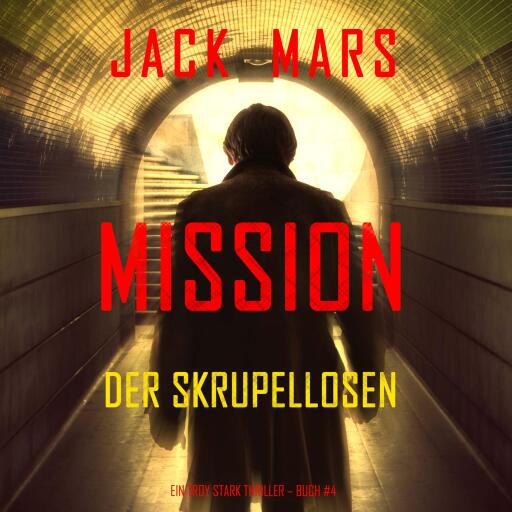 Mission der Skrupellosen (Ein Troy Stark Thriller – Buch #4)