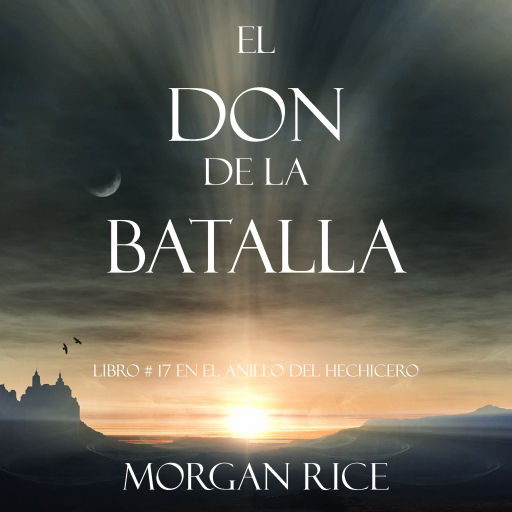 Portada del audiolibro «El Don de la Batalla (Libro #17 De El Anillo Del Hechicero)», de Morgan Rice