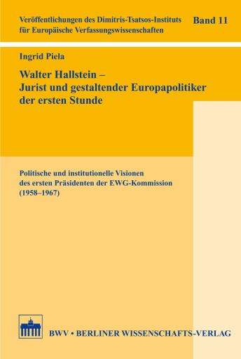 Portada del libro «Walter Hallstein – Jurist und gestaltender Europapolitiker der ersten Stunde», de Ingrid Piela