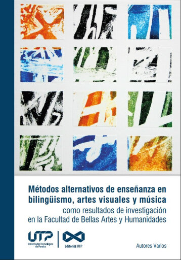 Métodos alternativos de enseñanza en bilingüismo, artes visuales y música como resultados de investigación en la Facultad de Bellas Artes y Humanidades
