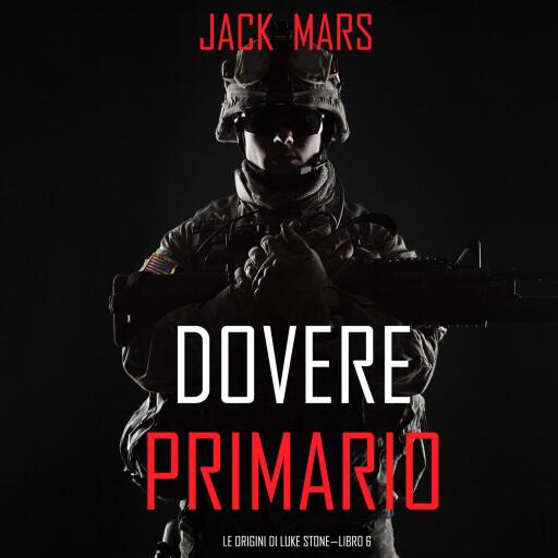 Dovere Primario: Le Origini di Luke Stone—Libro #6 (un Action Thriller)