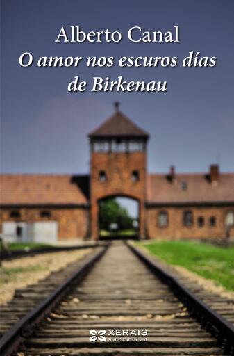Portada del libro «O amor nos escuros días de Birkenau», de Alberto Canal