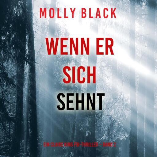 Wenn er sich sehnt (Ein Claire King FBI-Thriller – Band 2)