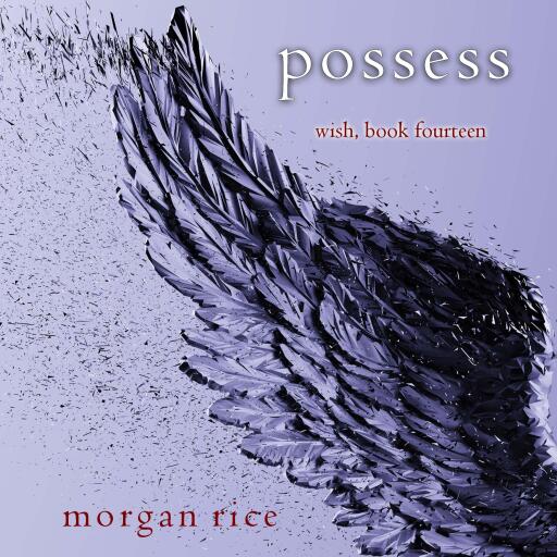 Portada del audiolibro «Possess (Wish, Book Fourteen)», de Morgan Rice