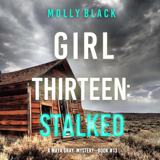 Portada del audiolibro «Girl Thirteen: Stalked (A Maya Gray FBI Suspense Thriller—Book 13)», de Molly Black