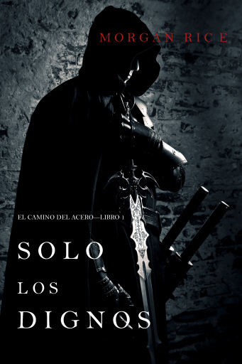 Portada del libro «Solo los Dignos: El Camino del Acero—Libro 1», de Morgan Rice