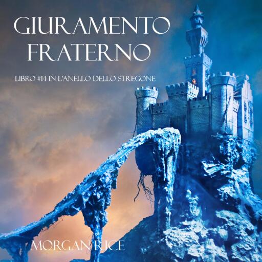 Portada del audiolibro «Giuramento Fraterno (Libro #14 In L'Anello Dello Stregone)», de Morgan Rice