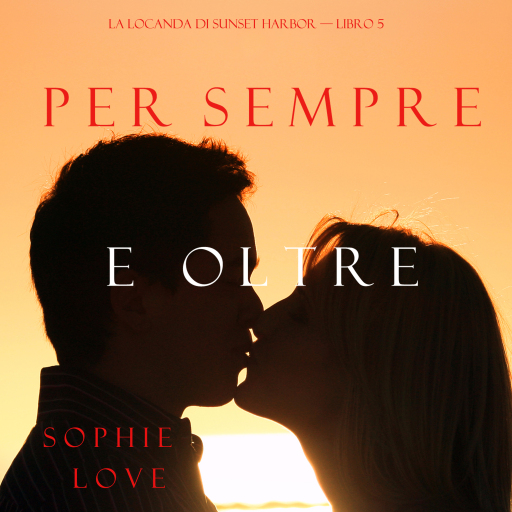 Per Sempre e Oltre (La Locanda di Sunset Harbor – Libro 5)