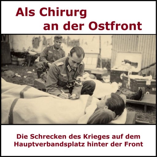 Ein Chirurg an der Ostfront - Die unsichtbare Flagge