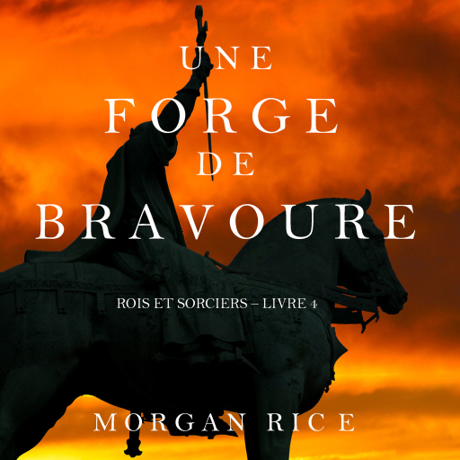 Une Forge de Bravoure (Rois et Sorciers – Tome n 4)
