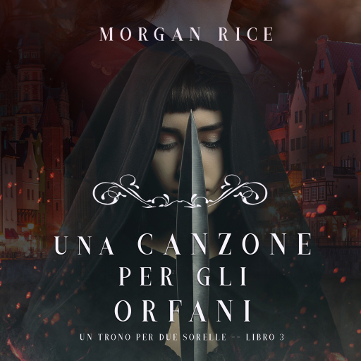 Portada del audiolibro «Una Canzone Per Gli Orfani (Un Trono per due Sorelle—Libro Tre)», de Morgan Rice