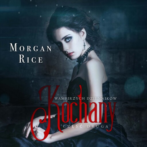 Portada del audiolibro «Kochany (Część Druga Wampirzych Dzienników)», de Morgan Rice