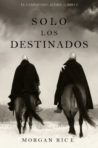 Portada del libro «Solo Los Destinados (El Camino del Acero—Libro 3)», de Morgan Rice