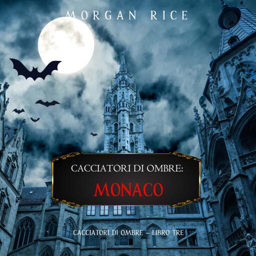 Portada del audiolibro «Cacciatori Di Ombre: Monaco (Cacciatori Di Ombre – Libro Tre)», de Morgan Rice