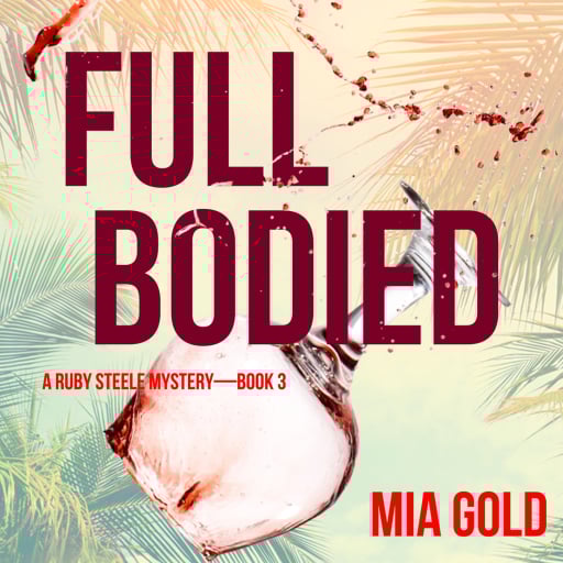 Full Bodied (A Ruby Steele Cozy Mystery—Book 3)
