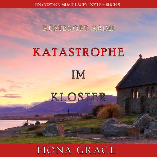 Katastrophe im Kloster (Ein Cozy-Krimi mit Lacey Doyle – Buch 9)