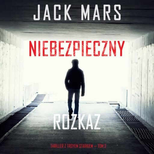 Portada del audiolibro «Niebezpieczny rozkaz (Thriller z Troyem Starkiem — Tom 2)», de Jack Mars