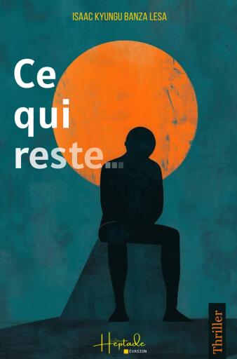 Portada del libro «Ce qui reste...», de Isaac KYUNGU BANZA LESA