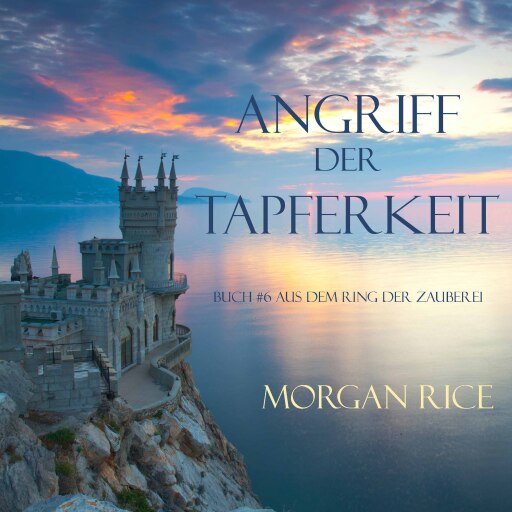 Portada del audiolibro «Angriff der Tapferkeit (Band #6 im Ring der Zauberei)», de Morgan Rice