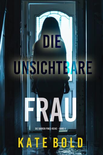 Die unsichtbare Frau (Die Barren Pines-Reihe – Band 4)