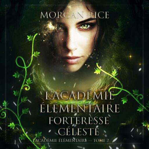 Portada del audiolibro «L'Académie Élémentaire: Forteresse Céleste (L'Académie Élémentaire — tome 2)», de Morgan Rice