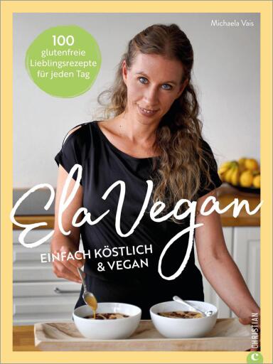 ElaVegan – Einfach köstlich & vegan