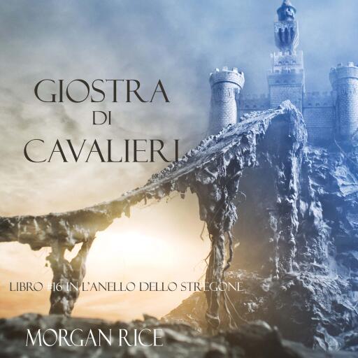 Portada del audiolibro «Giostra Di Cavalieri (Libro #16 In L'anello Dello Stregone)», de Morgan Rice