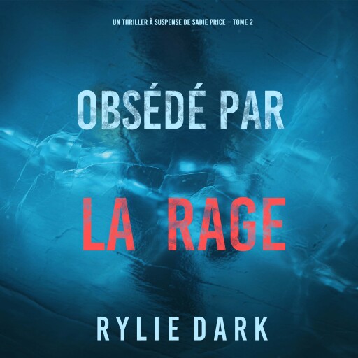 Obsédé par la rage (Un thriller à suspense de Sadie Price – Tome 2)