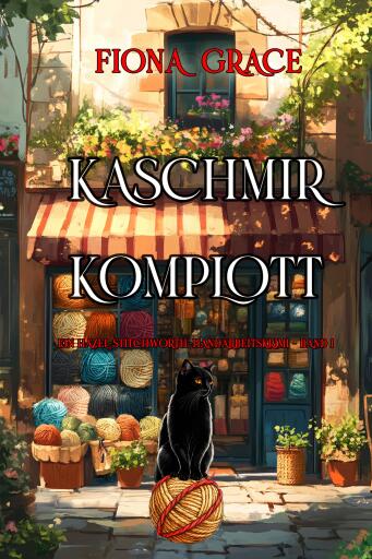Portada del libro «Kaschmir-Komplott (Ein Hazel-Stitchworth-Handarbeitskrimi – Band 1)», de Fiona Grace