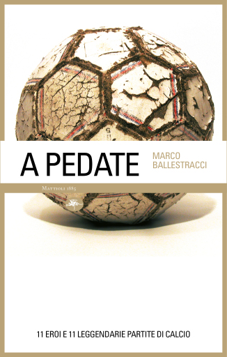 A pedate – 11 eroi e 11 leggendarie partite di calcio