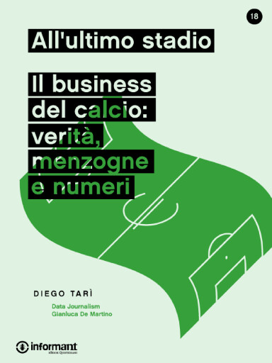 All'ultimo stadio. Il Business del calcio: verità, menzogne e numeri