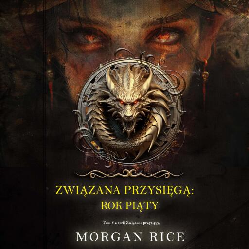 Portada del audiolibro «Związana przysięgą: Rok piąty (Tom 5 z serii Związana przysięgą)», de Morgan Rice