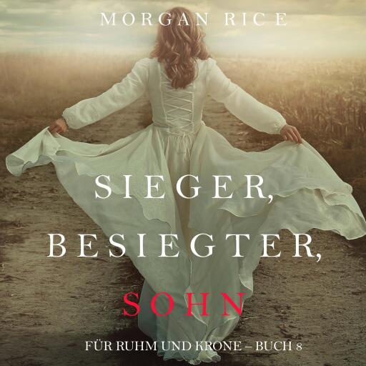 Sieger, Besiegter, Sohn  (Von Ruhm und Krone – Buch 8)