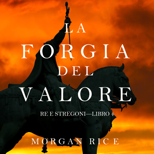 Portada del audiolibro «La Forgia del Valore (Re e Stregoni—Libro 4)», de Morgan Rice
