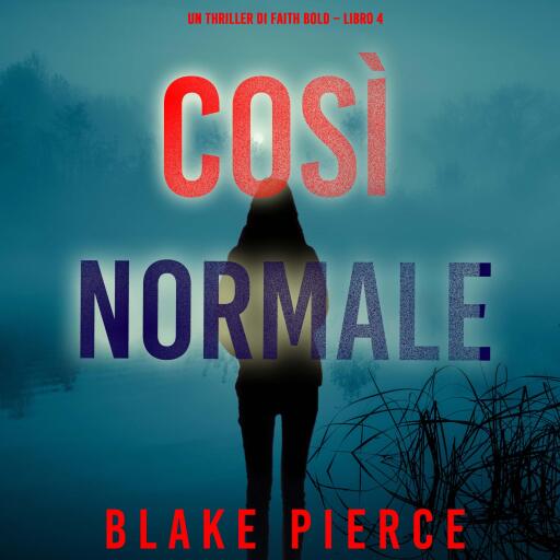 Portada del audiolibro «Così Normale (Un Thriller di Faith Bold – Libro 4)», de Blake Pierce