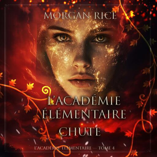 Portada del audiolibro «L'Académie Élémentaire: Chute (L'Académie Élémentaire — tome 4)», de Morgan Rice