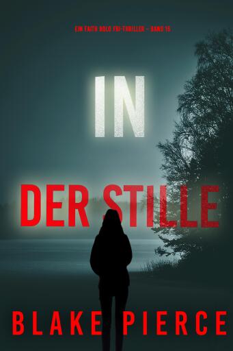 In Der Stille (Ein Faith Bold FBI-Thriller – Band 15)