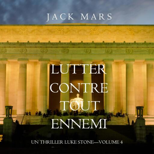 Portada del audiolibro «Lutter Contre Tout Ennemi (Un Thriller Luke Stone—Volume 4)», de Jack Mars
