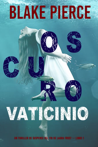 Portada del libro «Oscuro Vaticinio (Un thriller de suspense del FBI de Laura Frost — Libro 1)», de Blake Pierce