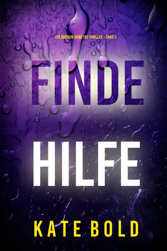 Finde Hilfe (Ein Addison Shine FBI-Thriller – Band 3)