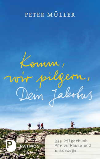 Portada del libro «Komm, wir pilgern, Dein Jakobus», de Peter Müller