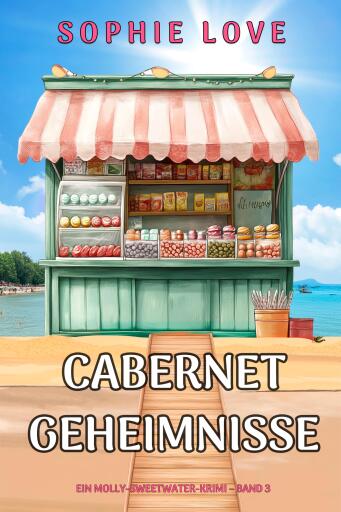 Cabernet-Geheimnisse (Ein Molly-Sweetwater-Krimi – Band 3)