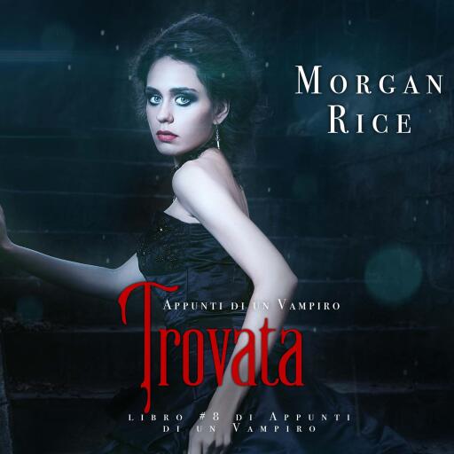 Portada del audiolibro «Trovata (Libro #8 In Appunti Di Un Vampiro)», de Morgan Rice