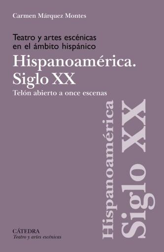 Teatro y artes escénicas en el ámbito hispánico. Hispoanoamérica. Siglo XX