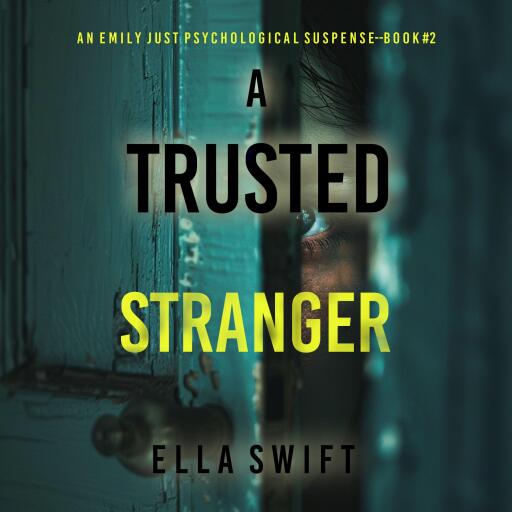 A Trusted Stranger (An Emily Just Psychological Thriller—Book Two) A compelling psychological thriller with an astounding twist