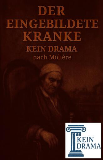 Der eingebildete Kranke - Kein Drama nach Molière