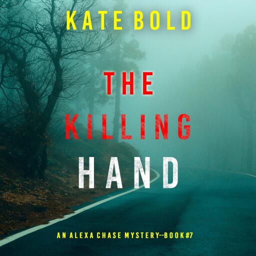 The Killing Hand (An Alexa Chase Suspense Thriller—Book 7)