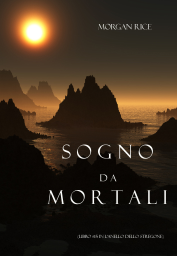 Portada del libro «Sogno Da Mortali (Libro #15 In L'anello Dello Stregone)», de Morgan Rice