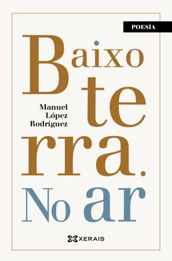 Portada del libro «Baixo terra. No ar», de Manuel López Rodríguez