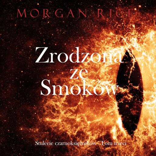 Portada del audiolibro «Zrodzona ze smoków (Stulecie czarnoksiężników - Tom trzeci)», de Morgan Rice